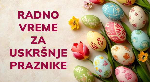 Radno vreme za Uskrs 2026.